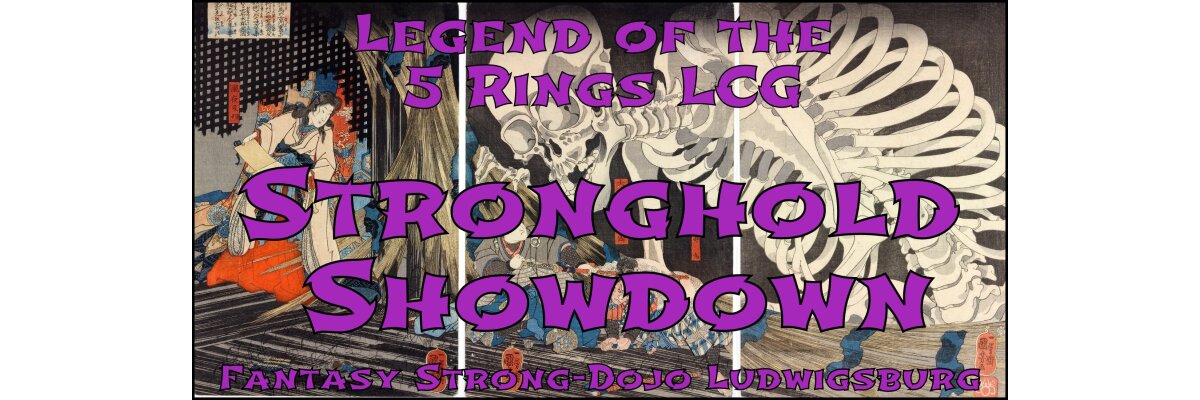 Legend of the Five Rings LCG - STRONGHOLD SHOWDOWN - 11.08.18 - 