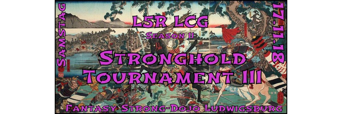 Legend of the 5 Rings LCG - STRONGHOLD TOURNAMENT III - 17.11.18 - 