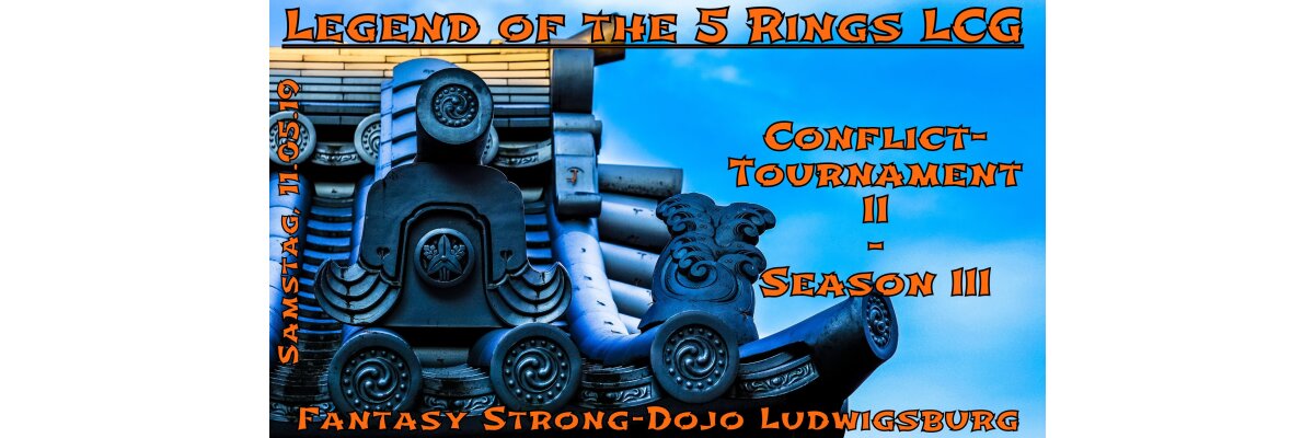 Legend of the 5 Rings LCG - Konflikt Turnier 2 : Season 3 - 11.05.19 - 