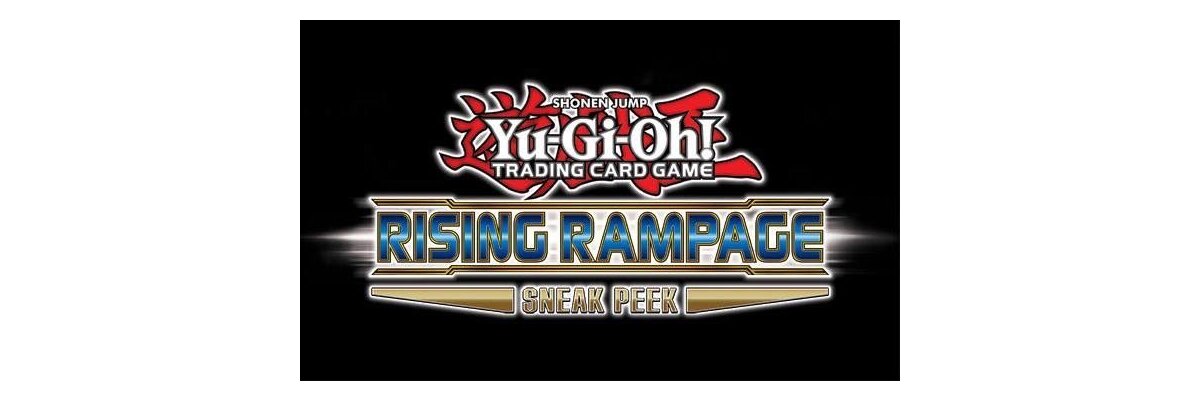 YuGiOh! RISING RAMPAGE Sneak Peak - 20.07.19 - 