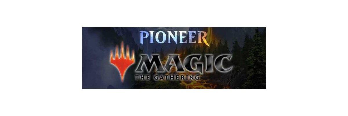Magic the Gathering: Pioneer Weekend - Samstag 22.02.2020 - 
