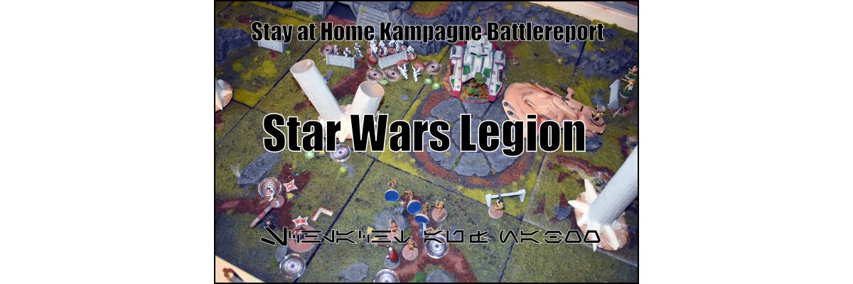 Stay @ Home Battlereport: Star Wars Legion - Schlacht auf Naboo - 