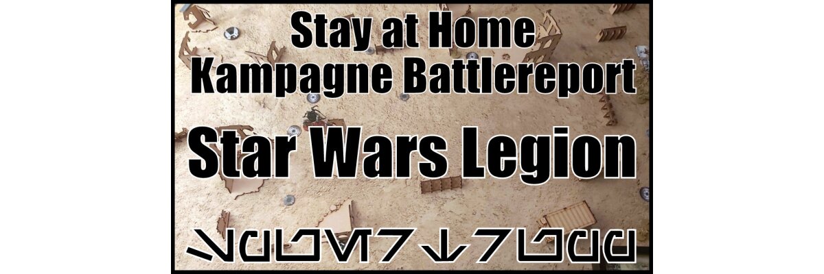 Stay @ Home Battlereport: Star Wars Legion - Spürtrupp - 