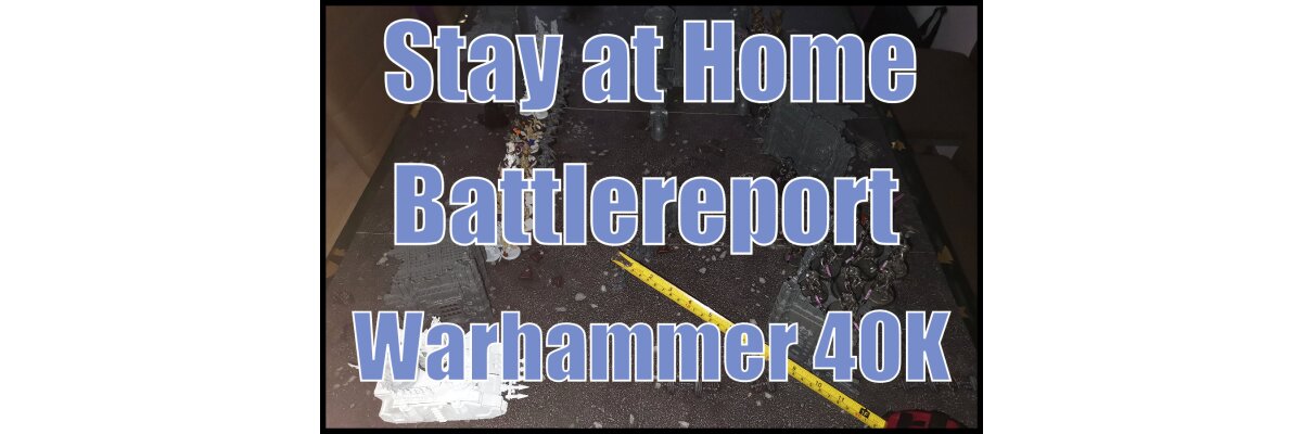 Stay @ Home Battlereport: Warhammer 40K - Necrons vs. Death Guard - 
