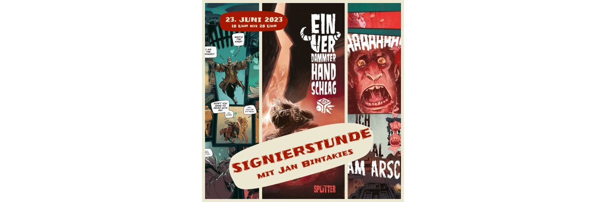SIGNIERSTUNDE - Comic-Zeichner - Jan Bintakies - SPLITTER Comics - 23.06.2023 - Autogrammstunde mit Jan Bintakies &quot;Ein verdammter Handschlag&quot;