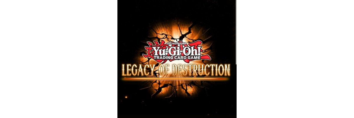 YuGiOh Core Booster Premiere Event - Legacy of Destruction - 